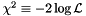 $\chi^2\equiv -2\log \mathcal L$